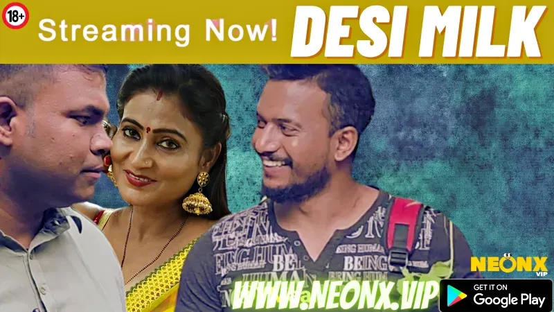 Desi Milk (NEONX Web Series) » WEBxSERIES.WORK