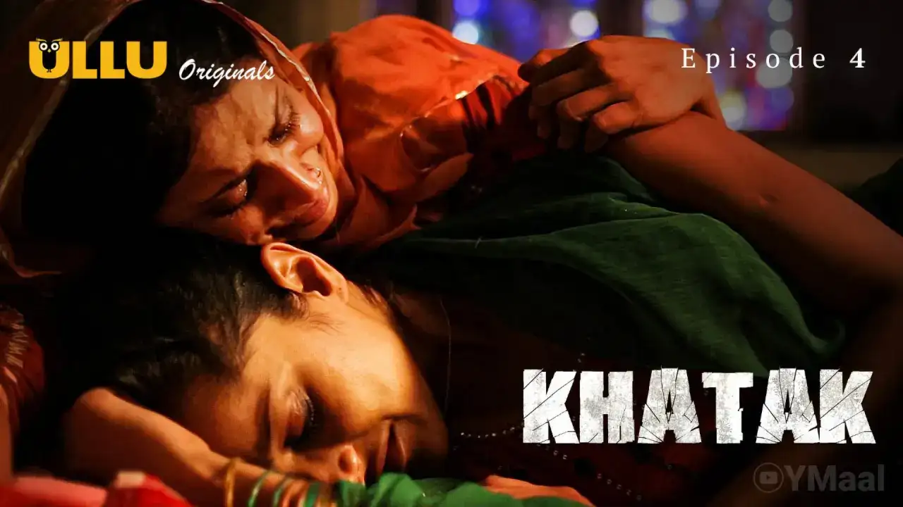Khatak Episode 4 (ULLU Web Series) » WEBxSERIES.WORK
