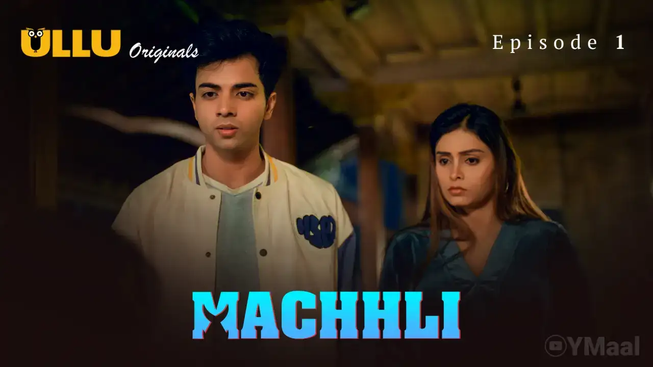 Machhli Episode 1 (ULLU Web Series) » WEBxSERIES.WORK