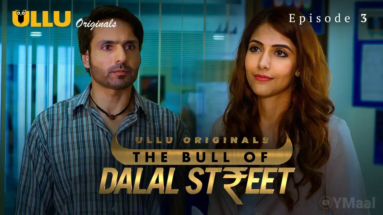 The Bull Of Dalal Street Episode 3 (ULLU Web Series) » WEBxSERIES.WORK