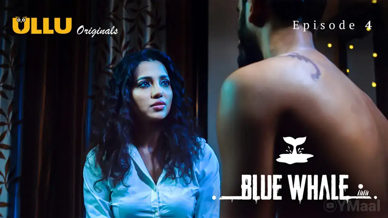 Blue Whale Episode 4 (ULLU Web Series) » WEBxSERIES.WORK